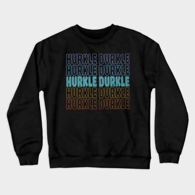 Hurkle Durkle Scottish Slang for lazing abed vintage design Crewneck Sweatshirt by Luxinda